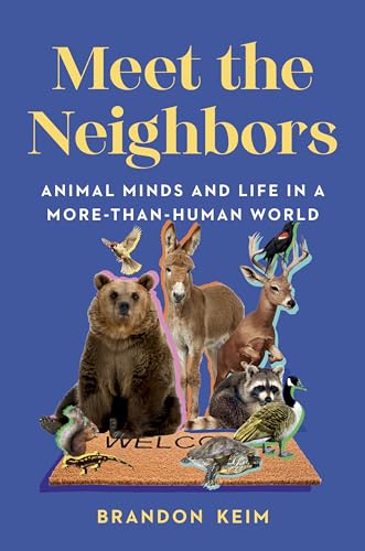 cover image Meet the Neighbors: Animal Minds and Life in a More-than-Human World