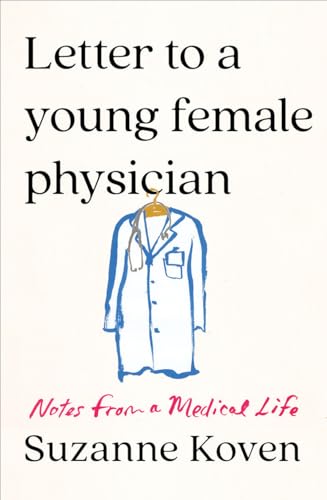 cover image Letter to a Young Female Physician: Notes on a Medical Life
