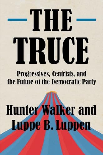 cover image The Truce: Progressives, Centrists, and the Future of the Democratic Party