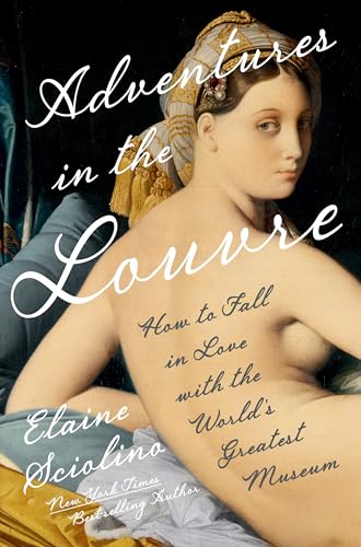 cover image Adventures in the Louvre: How to Fall in Love with the World’s Greatest Museum 