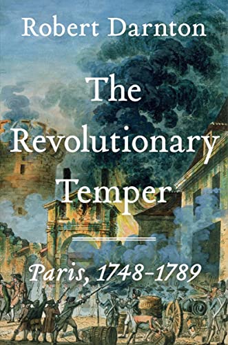 cover image The Revolutionary Temper: Paris, 1748­­–1789