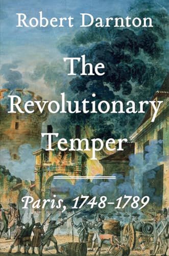 cover image The Revolutionary Temper: Paris, 1748­­–1789