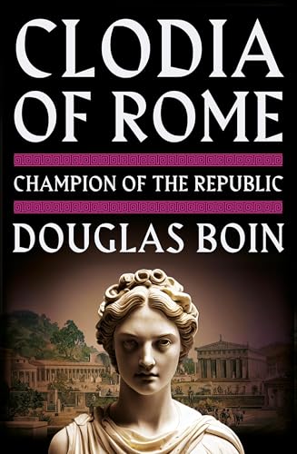 cover image Clodia of Rome: Champion of the Republic