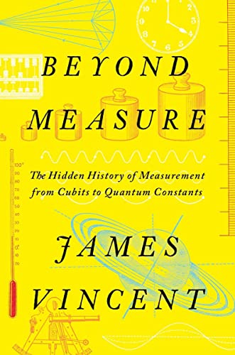 cover image Beyond Measure: The Hidden History of Measurement from Cubits to Quantum Constants