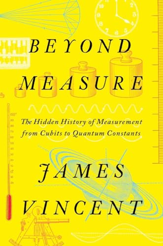 cover image Beyond Measure: The Hidden History of Measurement from Cubits to Quantum Constants