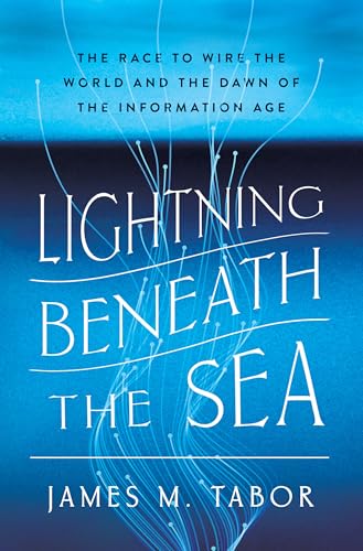 cover image Lightning Beneath the Sea: The Race to Wire the World and the Dawn of the Information Age