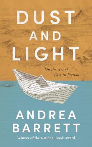 cover image Dust and Light: On the Art of Fact in Fiction