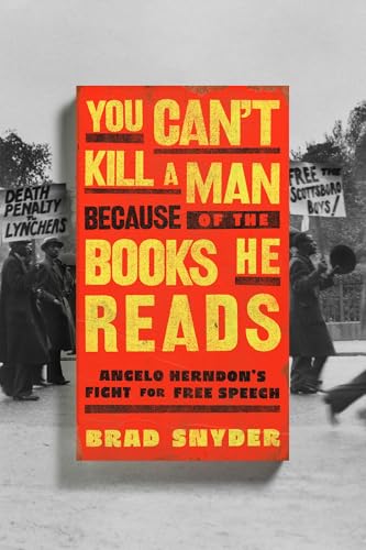 cover image You Can’t Kill a Man Because of the Books He Reads: Angelo Herndon’s Fight for Free Speech