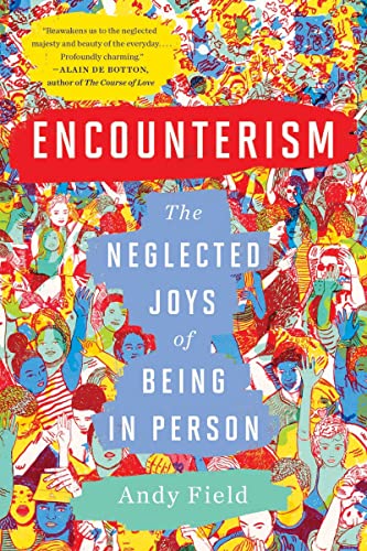 cover image Encounterism: The Neglected Joys of Being in Person 