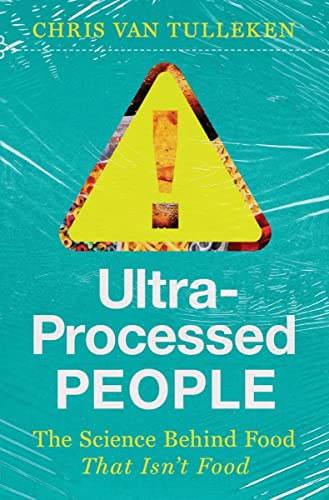 cover image Ultra-Processed People: The Science Behind the Food That Isn’t Food