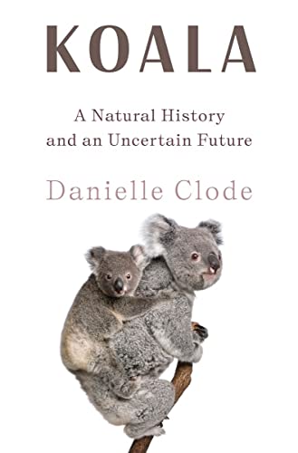 cover image Koala: A Natural History and an Uncertain Future