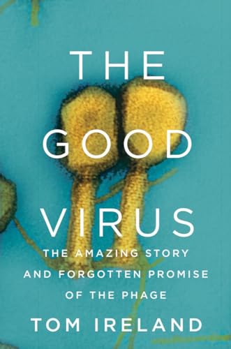 cover image The Good Virus: The Amazing Story and Forgotten Promise of the Phage