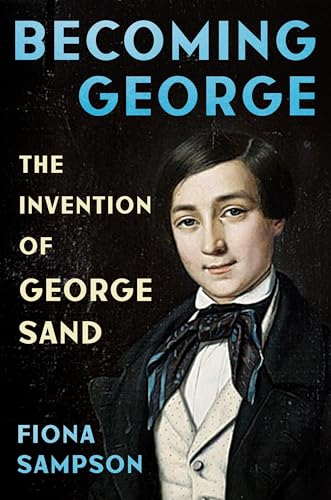 cover image Becoming George: The Invention of George Sand
