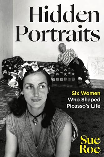 cover image Hidden Portraits: Six Women Who Shaped Picasso’s Life