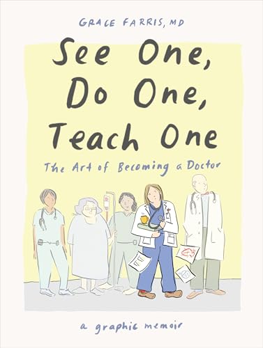 cover image See One, Do One, Teach One: The Art of Becoming a Doctor: A Graphic Memoir
