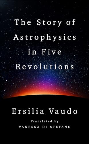 cover image The Story of Astrophysics in Five Revolutions