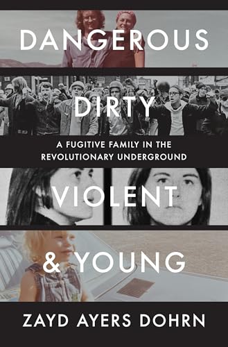 cover image Dangerous, Dirty, Violent, and Young: A Fugitive Family in the Revolutionary Underground