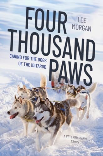 cover image Four Thousand Paws: Caring for the Dogs of the Iditarod: A Veterinarian’s Story