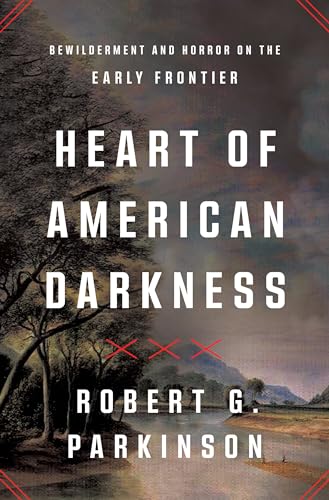 cover image Heart of American Darkness: Bewilderment and Horror on the Early Frontier