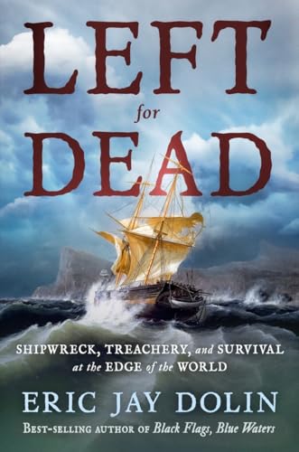 cover image Left for Dead: Shipwreck, Treachery, and Survival at the Edge of the World