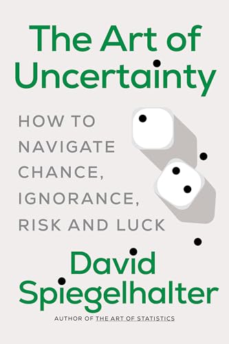 cover image The Art of Uncertainty: How to Navigate Chance, Ignorance, Risk and Luck