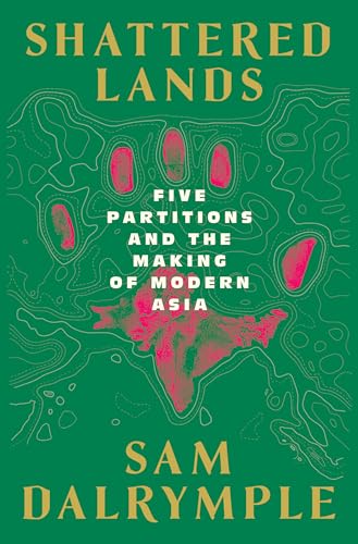cover image Shattered Lands: Five Partitions and the Making of Modern Asia