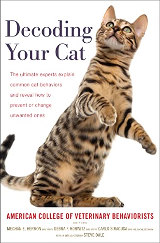 cover image Decoding Your Cat: The Ultimate Experts Explain Common Cat Behaviors and Reveal How to Prevent or Change Unwanted Ones 