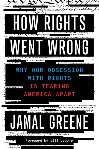 cover image How Rights Went Wrong: Why Our Obsessions with Rights Is Tearing America Apart