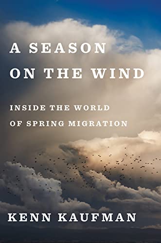 cover image A Season on the Wind: Inside the World of Spring Migration 