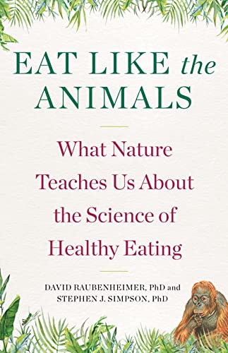 cover image Eat Like the Animals: What Nature Teaches Us About the Science of Healthy Eating
