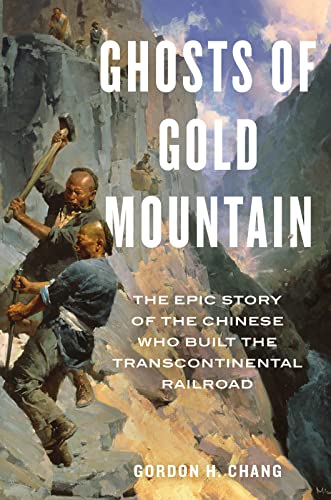 cover image Ghosts of Gold Mountain: The Epic Story of the Chinese Who Built the Transcontinental Railroad