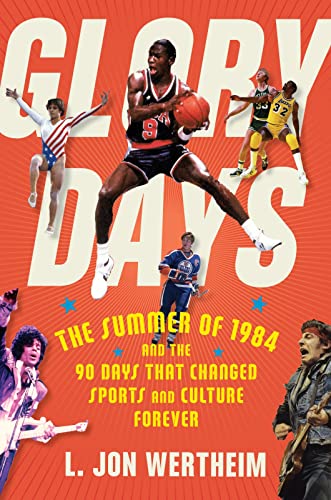 cover image Glory Days: The Summer of 1984 and the 90 Days That Changed Sports and Culture Forever