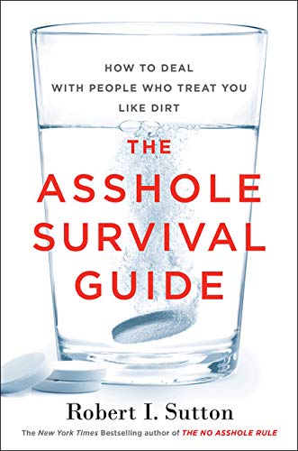 cover image The Asshole Survival Guide: How to Deal with People Who Treat You like Dirt 