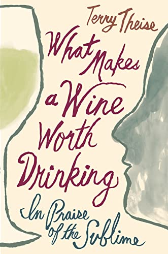 cover image What Makes a Wine Worth Drinking: In Praise of the Sublime