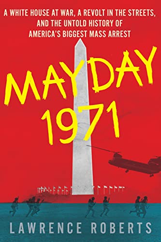 cover image Mayday 1971: A White House at War, a Revolt in the Streets, and the Untold Story of America’s Biggest Mass Arrest