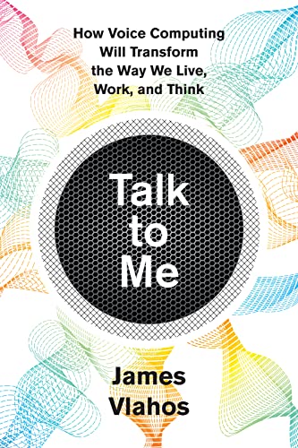 cover image Talk to Me: How Voice Computing Will Transform the Way We Live, Work, and Think