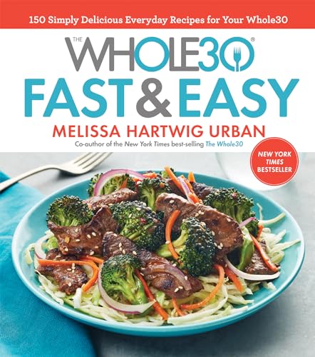 cover image Whole30 Fast & Easy: 150 Simply Delicious Everyday Recipes for Your Whole30