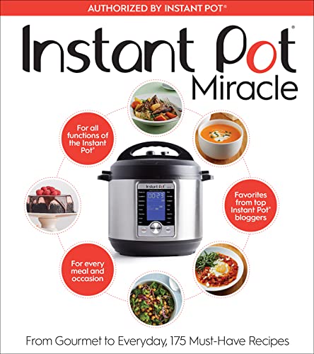 cover image Instant Pot Miracle: From Gourmet to Everyday, 175 Must-Have Recipes