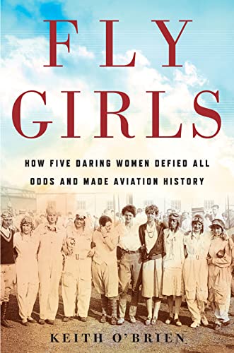 cover image Fly Girls: How Five Daring Women Defied All Odds and Made Aviation History