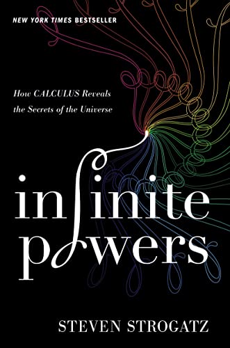 cover image Infinite Powers: How Calculus Reveals the Secrets of the Universe 