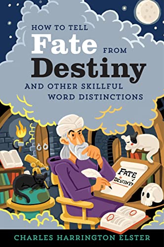 cover image How to Tell Fate from Destiny: And Other Skillful Word Distinctions