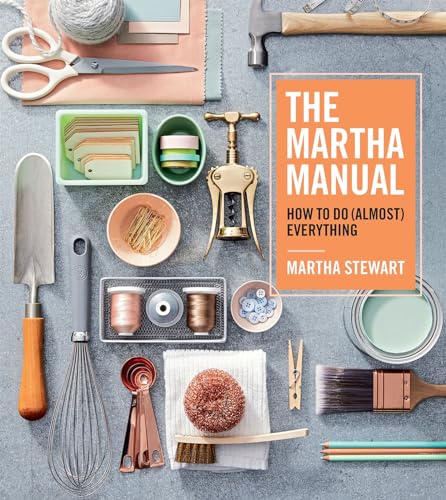 cover image The Martha Manual: How to Do (Almost) Everything 