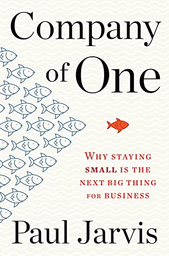 cover image Company of One: Why Staying Small Is the Next Big Thing for Business