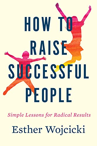 cover image How to Raise Successful People: Simple Lessons for Radical Results 