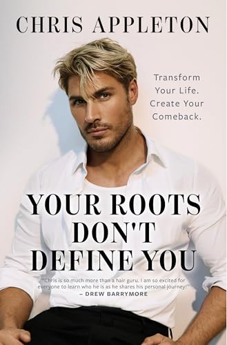 cover image Your Roots Don’t Define You: Transform Your Life. Create Your Comeback. 