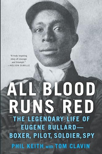 cover image All Blood Runs Red: The Legendary Life of Eugene Bullard—Boxer, Pilot, Soldier, Spy