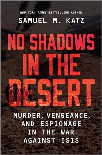cover image No Shadows in the Desert: Murder, Vengeance, and Espionage in the War Against ISIS