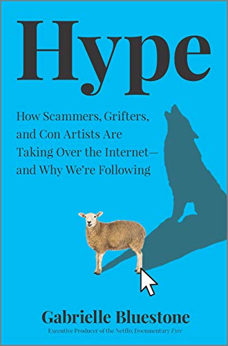 cover image Hype: How Scammers, Grifters and Con Artists Are Taking Over the Internet, and Why We’re Following