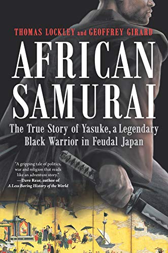 cover image African Samurai: The True Story of Yasuke, a Legendary Black Warrior in Feudal Japan