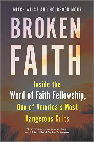 cover image Broken Faith: Inside the Word of Faith Fellowship, One of America’s Most Dangerous Cults